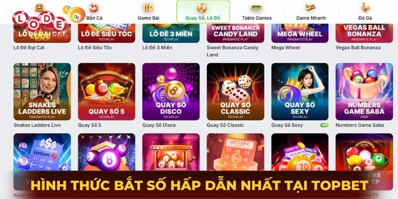 Đi qua các hình thức bắt số hấp dẫn nhất tại Topbet
